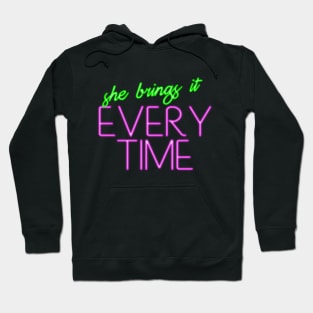 SHE BRINGS IT EVERY TIME! Hoodie